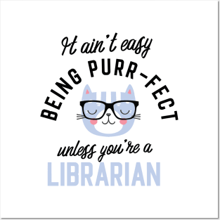 Librarian Cat Gifts for Cat Lovers - It ain't easy being Purr Fect Posters and Art